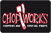 CHOPWORKS